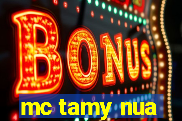 mc tamy nua